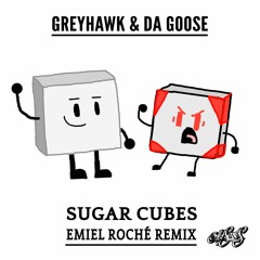 Greyhawk & Da Goose - Sugar Cubes (Emiel Roche Remix)