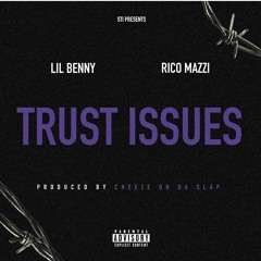 Lil Benny - Trust Issues ft. Rico Mazzi (Prod.Cheezeondaslap)