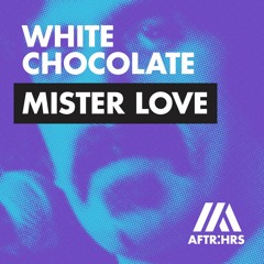 White Chocolate - Mister Love