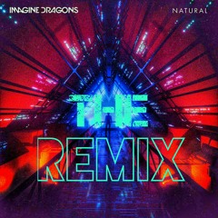Imagine Dragons - Natural (The Remix)