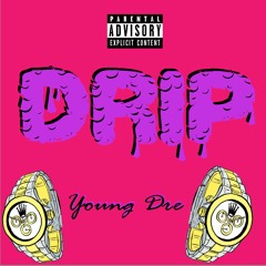 DRIP - Young Dre