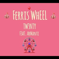 Ferris Wheel Ft. Armanti