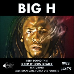 Big H - Been Doing This (Feat. Flirta D, Meridian Dan & Footsie) [Keep It Low Remix]