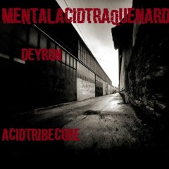 MentalAcidTraquenard X Deyron [AcidTribecore]