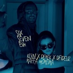 Six seven bih (Feat. Derek, Dfideliz e Raffa Moreira) Prod. Lucas Spike