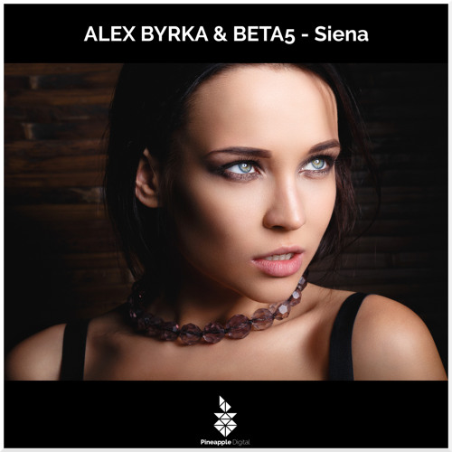 PD210 Alex Byrka & Beta5 - Siena [Pineapple Digital] Out now!