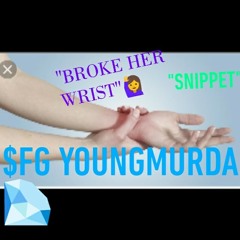 SFG YOUNGMURDA "BROKE HER WRIST" SNIPPET