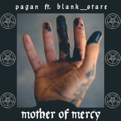 MOTHER OF MERCY (Feat. Blank_Stare x Prod. by PAGAN)
