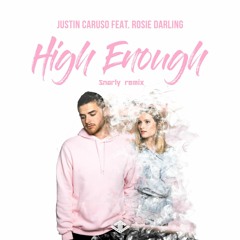 Justin Caruso (Ft. Rosie Darling)-High Enough (Snarly Remix)