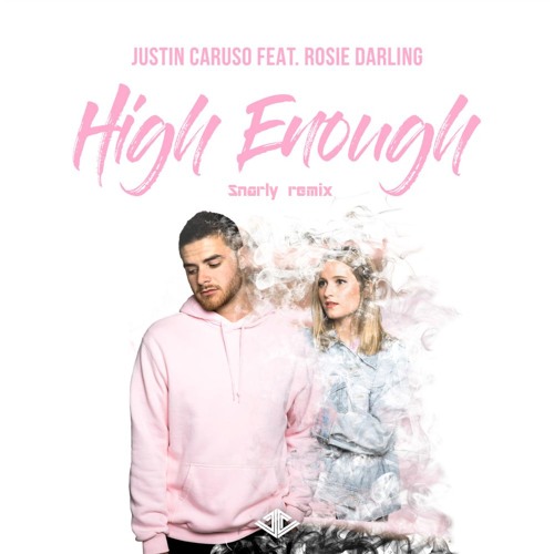 Justin Caruso (Ft. Rosie Darling)-High Enough (Snarly Remix)