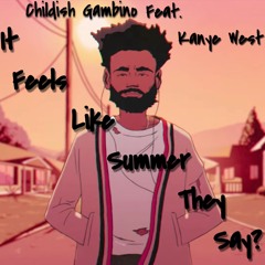 Childish Gambino- It Feels Like Summer They Say? ft. Kanye West