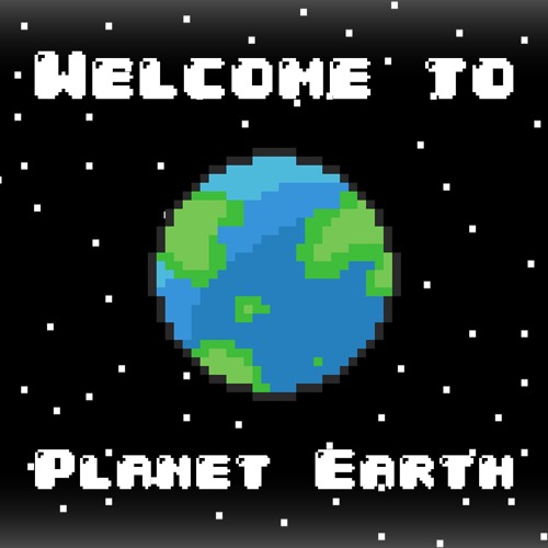Welcome to Planet Earth
