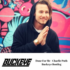 Done For Me - Charlie Puth (Buckeye Bootleg)