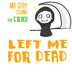 Left Me For Dead (Feat G Black)