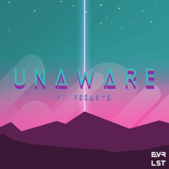 EVRLST - Unaware (ft. PegasYs)