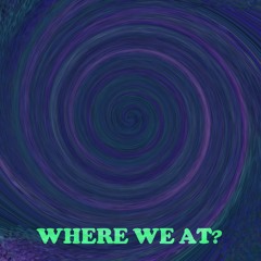 Where We At