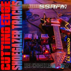 Cutting Edge Shoegazer Tracks | October 2017 | Volume 2 | SSRFM | Real Shoegaze Radio