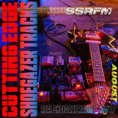 Cutting Edge Shoegazer Tracks | August 2017 | SSRFM | Real Shoegaze Radio