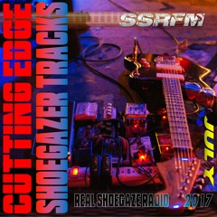 Cutting Edge Shoegazer Tracks | July 2017 | SSRFM