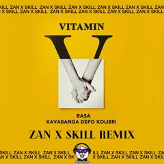 RASA & Kavabanga Depo Kolibri - Витамин (ZAN x SKILL Remix)(Radio Edit)