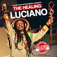 BLAZIN FIYAH Presents THE HEALING FT. LUCIANO