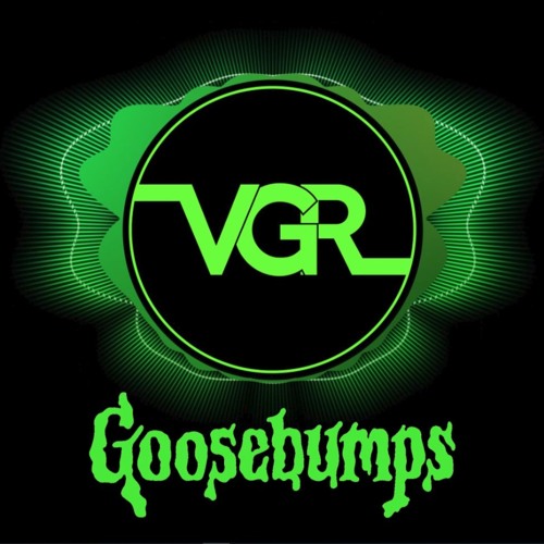 Goosebumps Theme Song (VGR Remix)