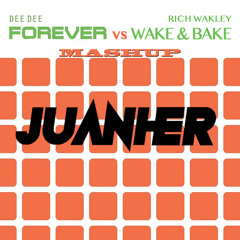 JUANHER-Wake Forever (Mashup) [Rich Wakley + Dee Dee]