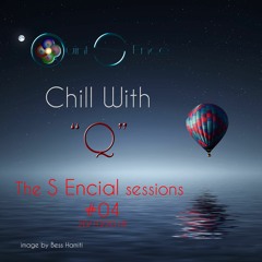 Chill With Q - The S Encial Sessions #04 20.10.2018