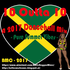 10 Outta 10 - A 2017 Jamaican dancehall mix by BMC - Pure Summer Vibes