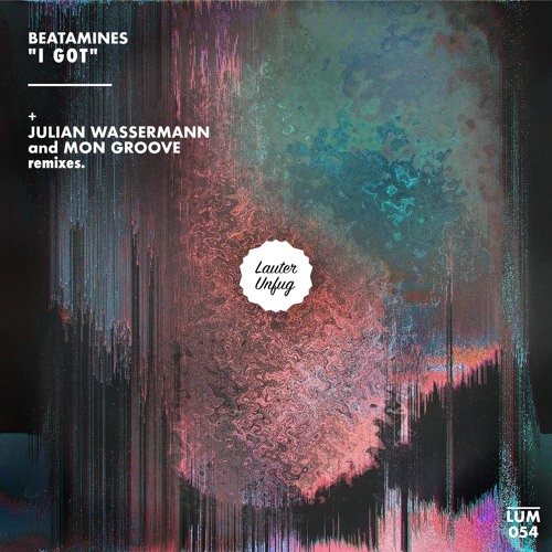 LUM054 - Beatamines - I Got EP (inclusive Julian Wassermann & Mon Groove Remix)