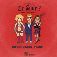 El Profesor feat Laura White - Ce Soir (French Candy Remix)
