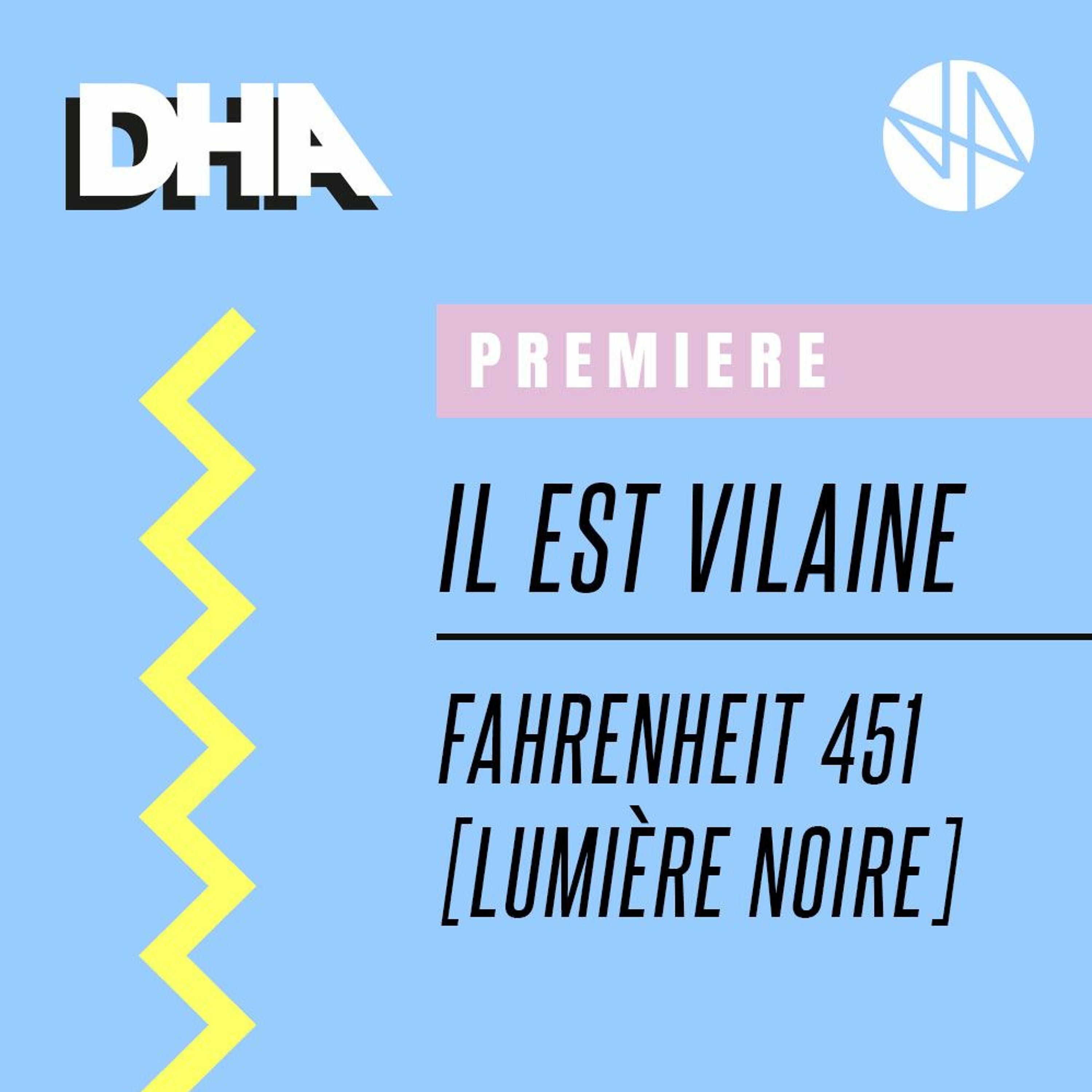 Premiere: Il Est Vilaine - Fahrenheit 451 [Lumière Noire]