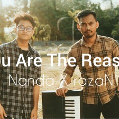 YOU ARE THE REASON - NandaXrazaN