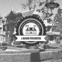 #67 - A Mansão Winchester