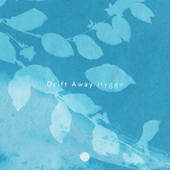 Drift Away - Hygge