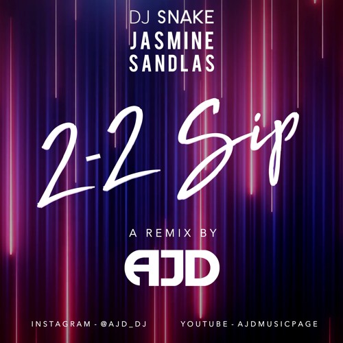 AJD FT. Jasmine Sandlas & DJ Snake - 2 2 Sip