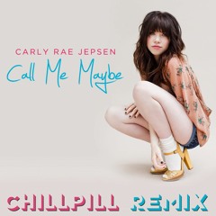Carly Rae Jepsen - Call Me Maybe (ChillPill Remix)
