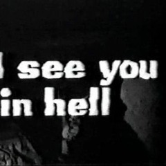 spit in your face at the pearly gatez