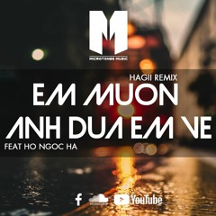 Ho Ngoc Ha - Anh Muon Em Dua Anh Ve (Hagii Extended Remix)