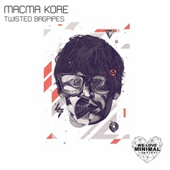 Macma Kore - Twisted Bagpipes (original Mix) [We Love Minimal] Out Soon