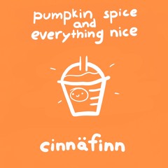 pumpkin spice and everything nice