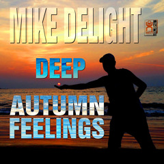 MIKE DELIGHT - DEEP AUTUMN FEELINGS (#mixtape)