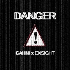 GAHNI x ENSIGHT (Original Mix) - DANGER