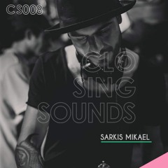 Sarkis Mikael // Closing set 08