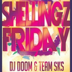 SHELLING FRIDAY FEATURING DJ BOOM AND TEAM SKS