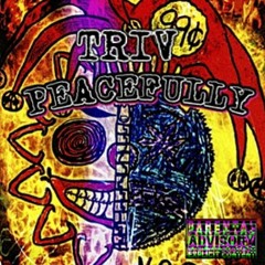 TRIV- Peacefully'