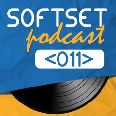 SoftSet Podcast 011