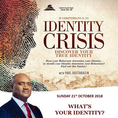 What's Your Identity? - Pastor Paul Adefarasin - Sun 21 Oct 2018