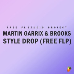 MARTIN GARRIX & BROOKS Style Drop - Free FLP