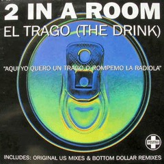 2 In A Room - El Trago (The Drink)